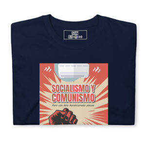 Camiseta “Socialismo y Comunismo, Pero con Aire Acondicionado Please”
