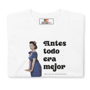 Camiseta “Antes Todo Era Mejor”