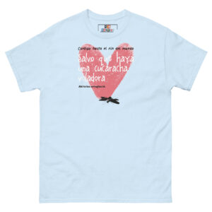 Camiseta “Contigo Hasta el Fin del Mundo… Salvo que Haya una Cucaracha Voladora”