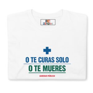 Camiseta "O te curas solo o te mueres"